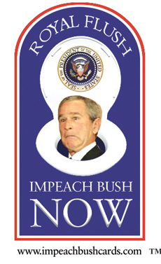 Royal Flush: Impeach Bush Now